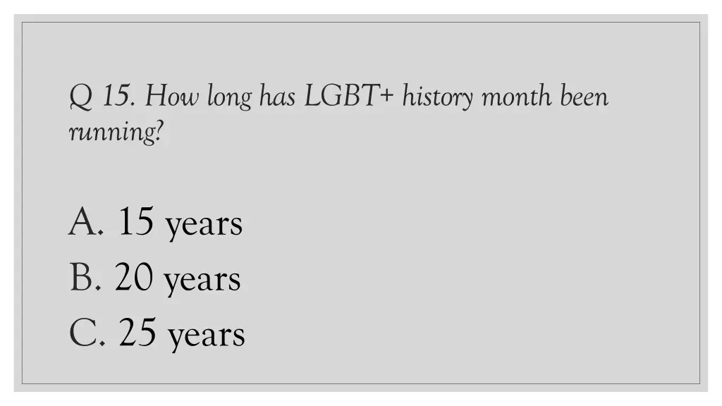 q 15 how long has lgbt history month been running