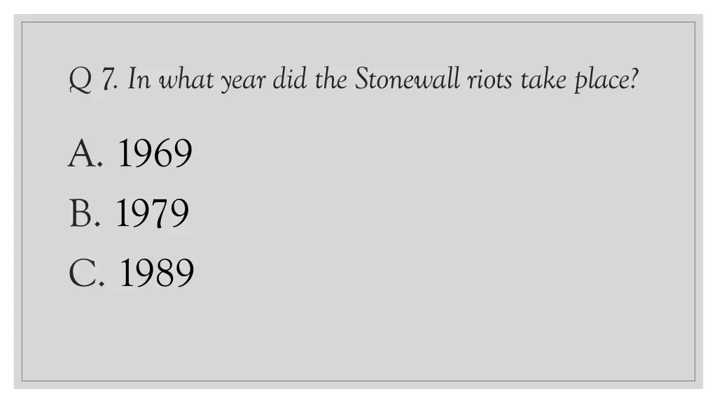 q 7 in what year did the stonewall riots take