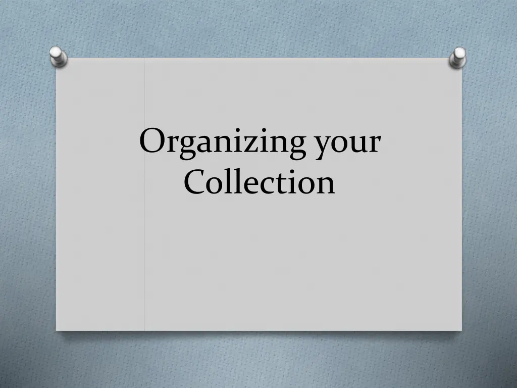 organizing your collection