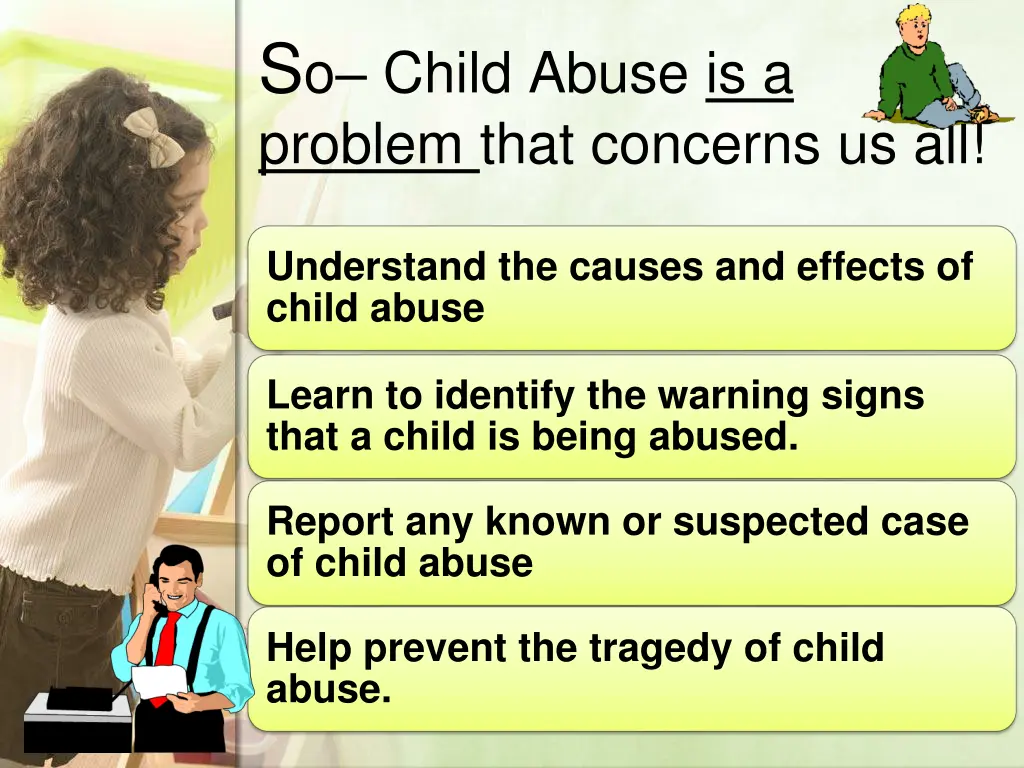 s o child abuse is a problem that concerns us all