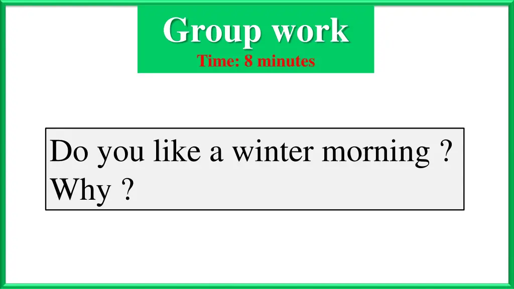 group work time 8 minutes