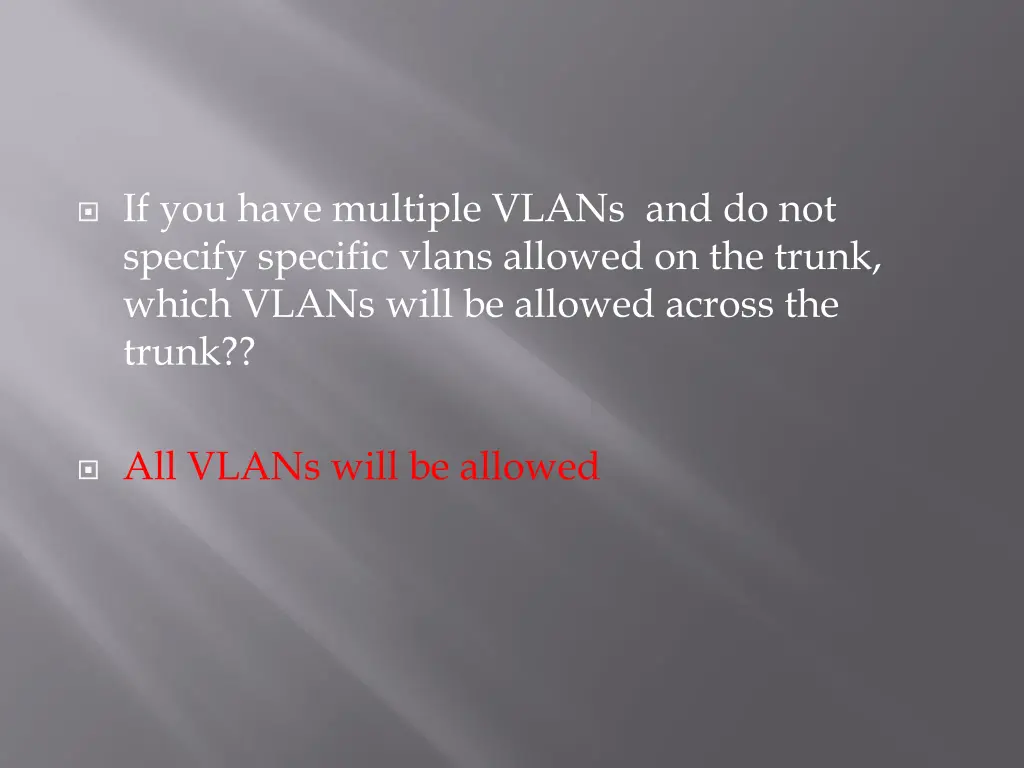 if you have multiple vlans and do not specify