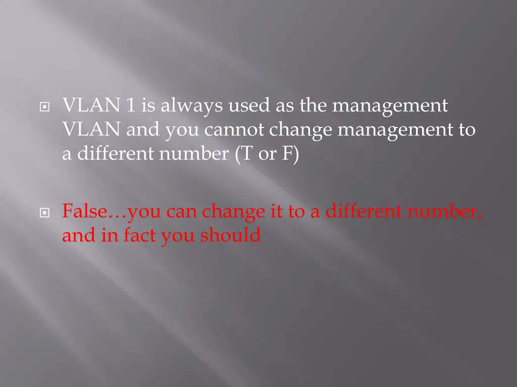 vlan 1 is always used as the management vlan