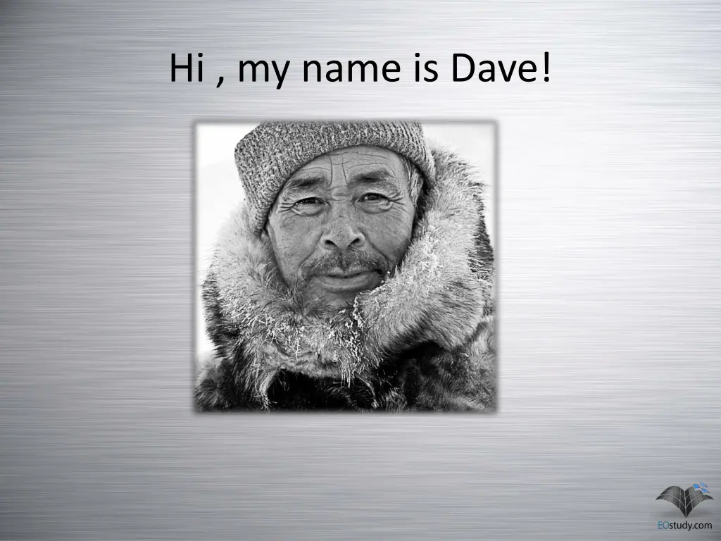 hi my name is dave