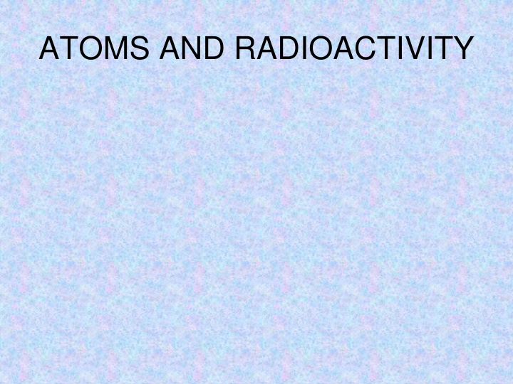 atoms and radioactivity