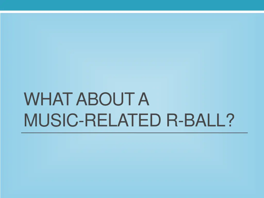 what about a music related r ball