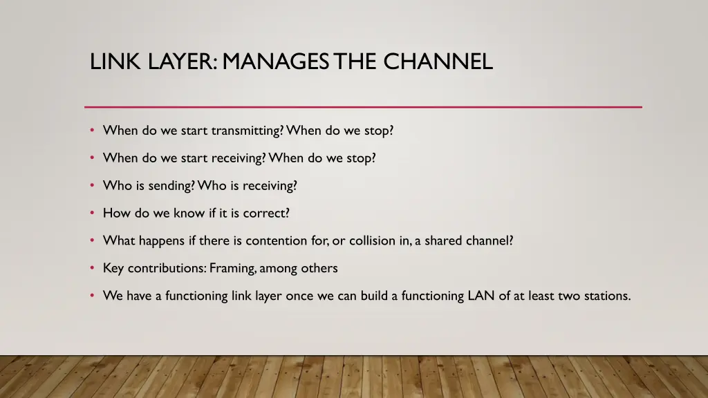 link layer manages the channel