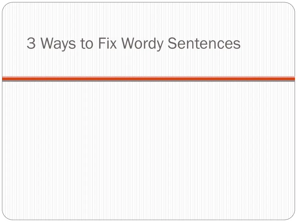 3 ways to fix wordy sentences