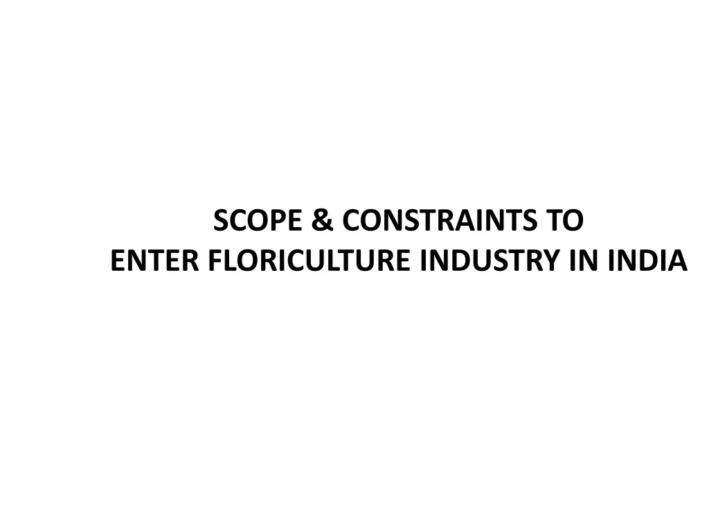 scope constraints to enter floriculture industry 1