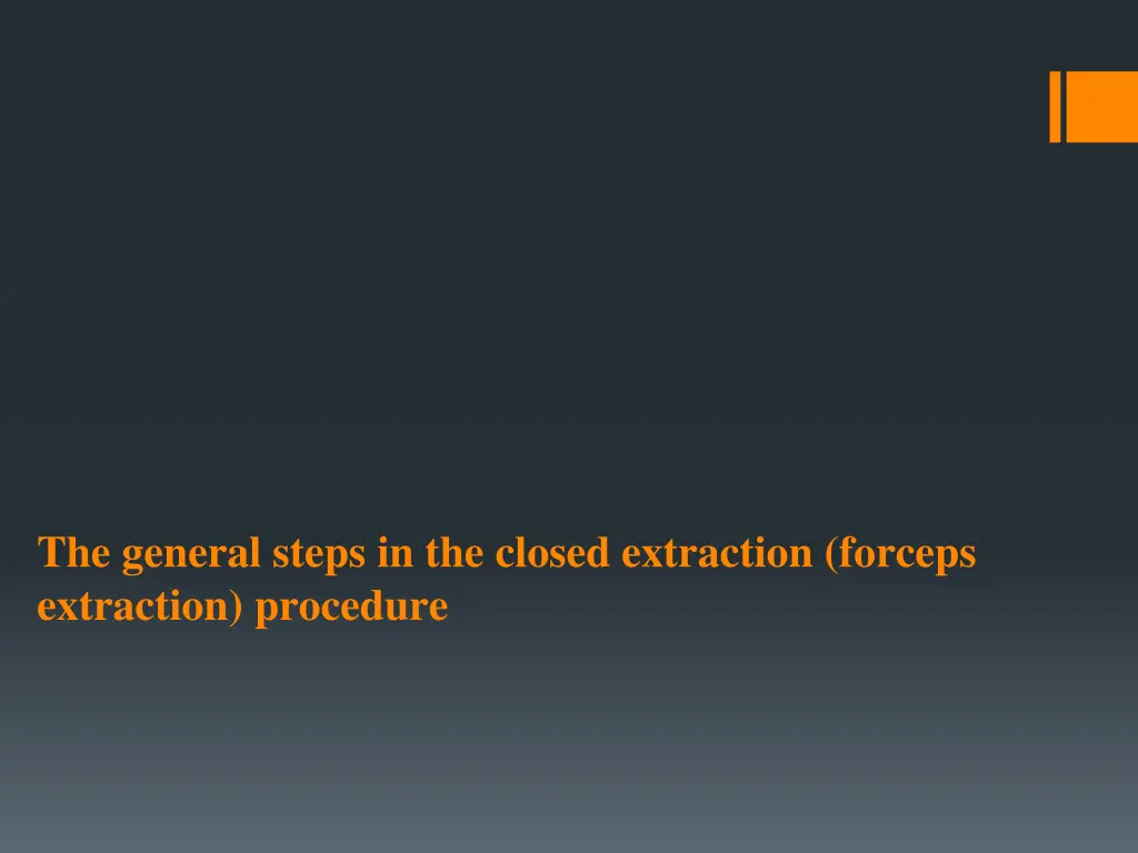 the general steps in the closed extraction