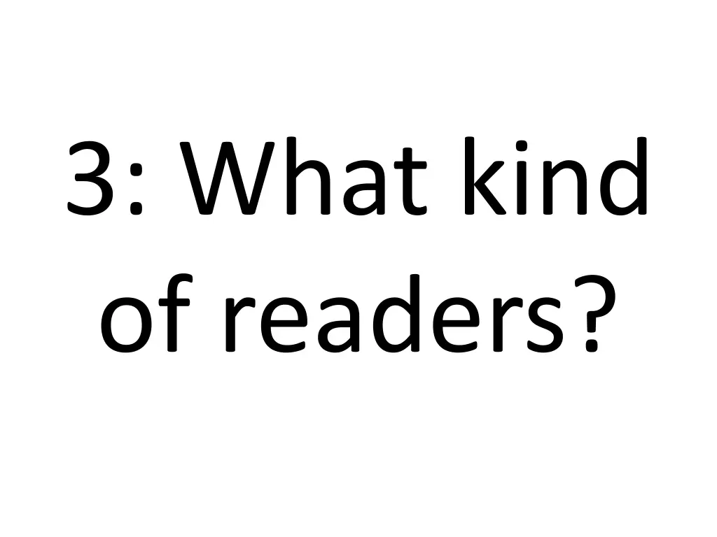 3 what kind of readers 1