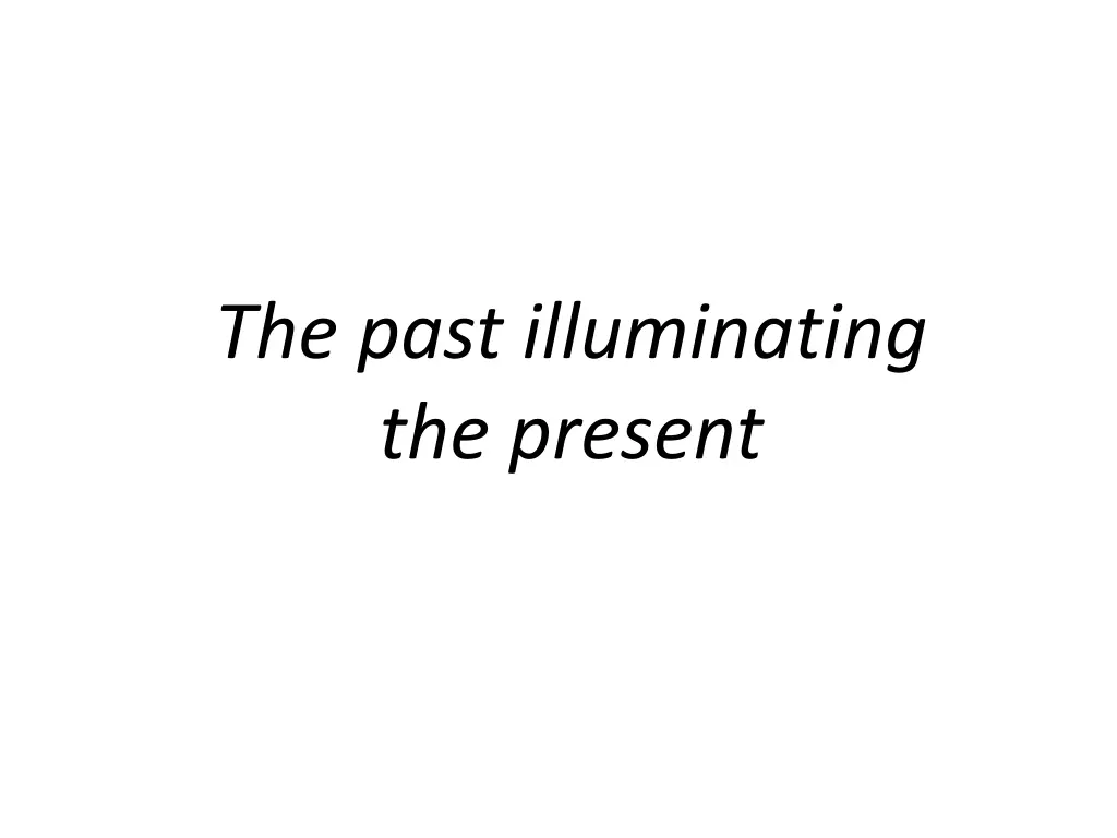 the past illuminating the present