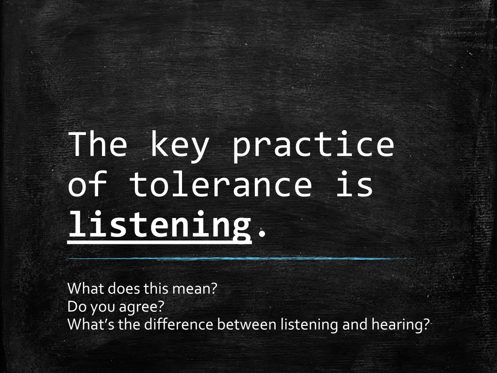 the key practice of tolerance is listening