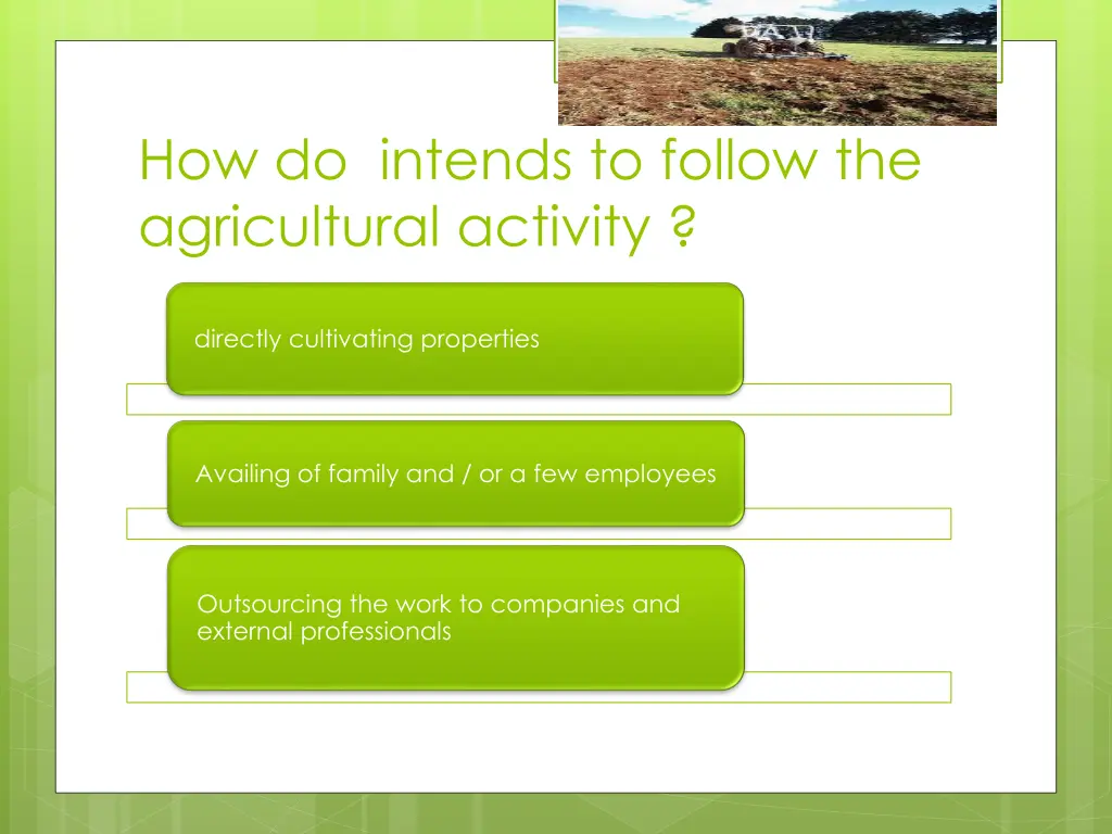 how do intends to follow the agricultural activity