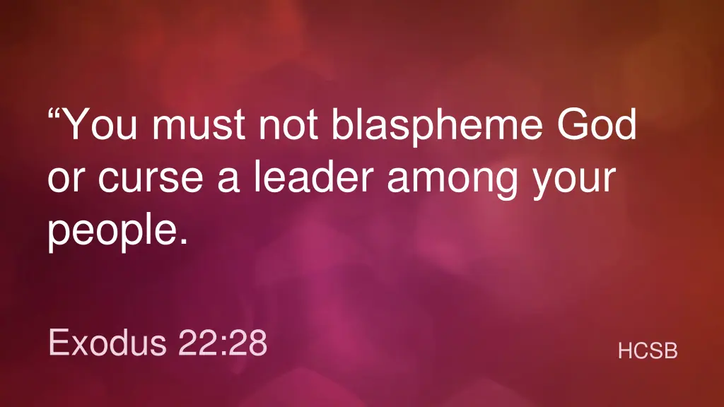 you must not blaspheme god or curse a leader