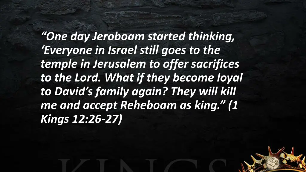 one day jeroboam started thinking everyone