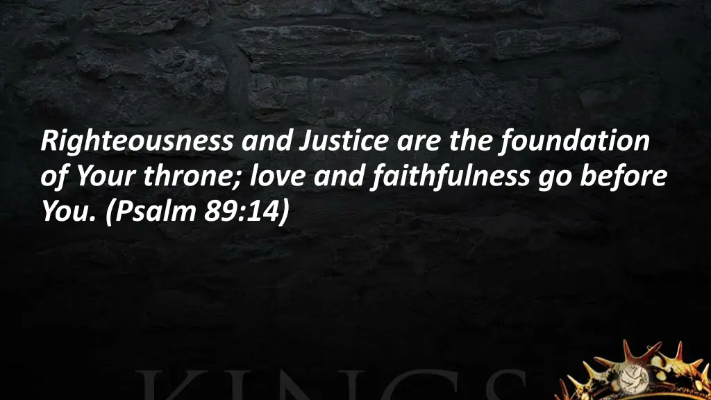 righteousness and justice are the foundation