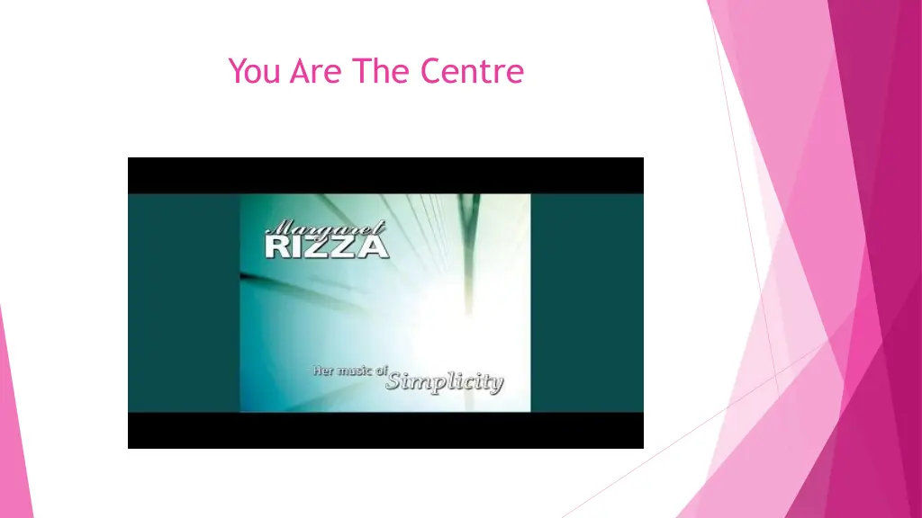 you are the centre