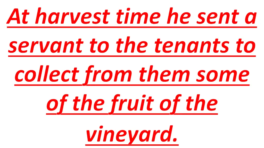 at harvest time he sent a servant to the tenants