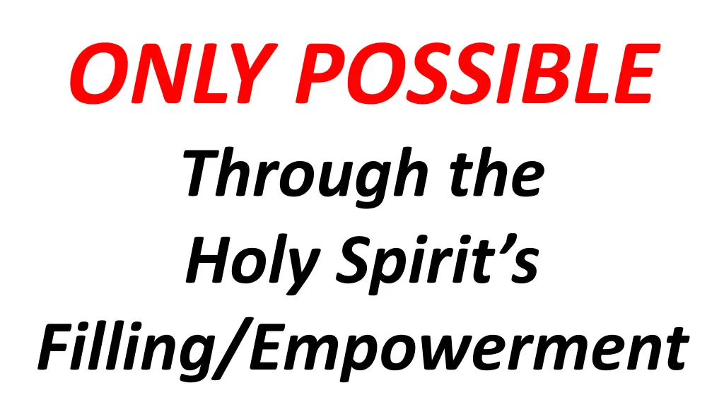 only possible through the holy spirit s filling