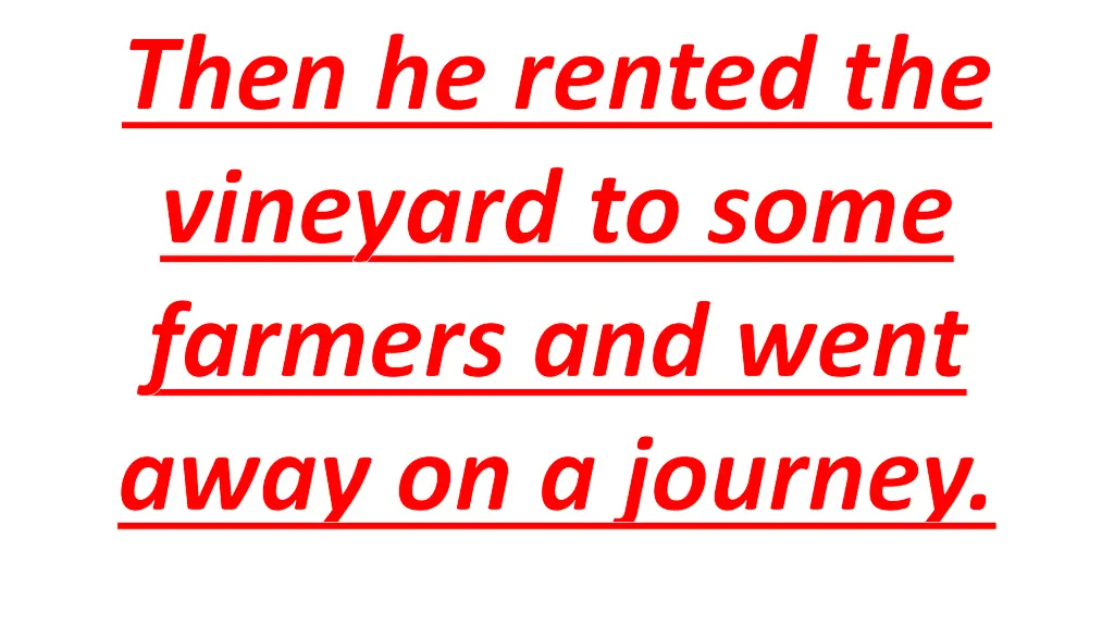 then he rented the vineyard to some farmers