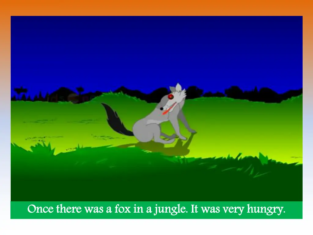 once there was a fox in a jungle it was very