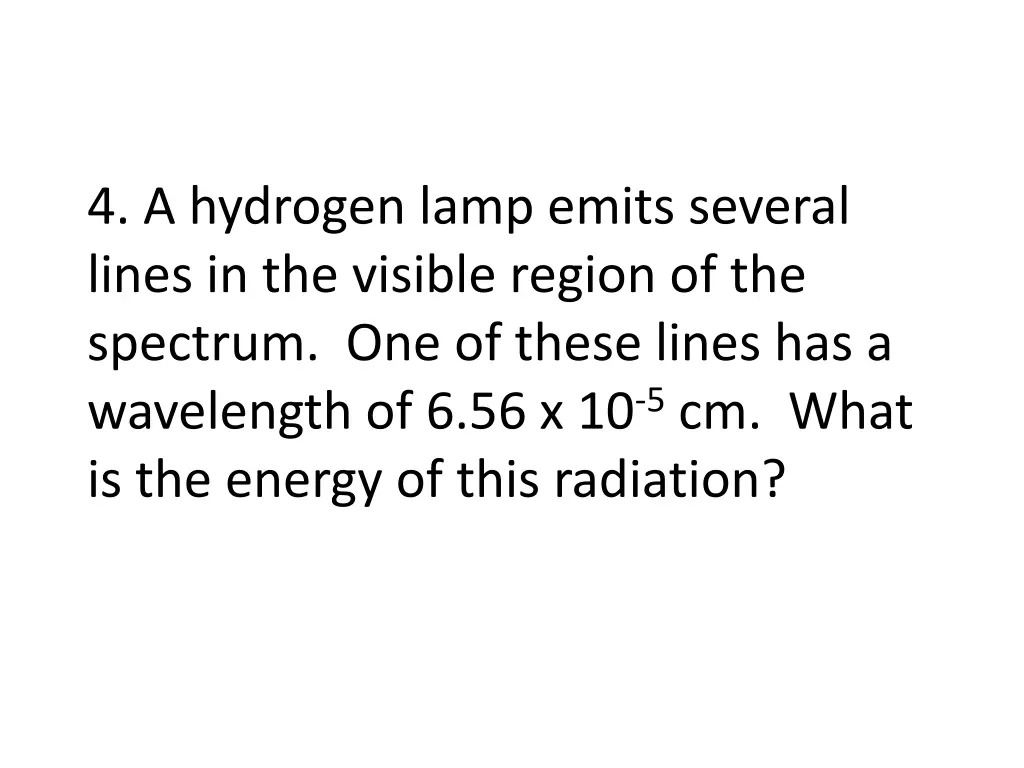 4 a hydrogen lamp emits several lines