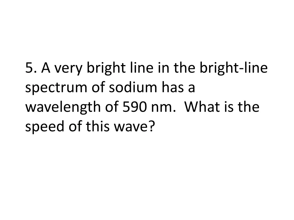 5 a very bright line in the bright line spectrum