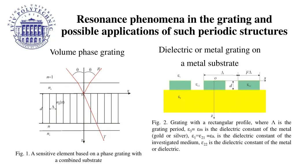 resonance phenomena in the grating and possible 1