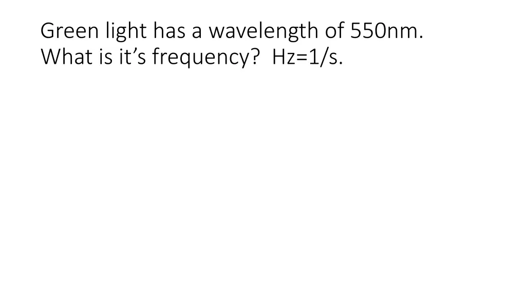 green light has a wavelength of 550nm what