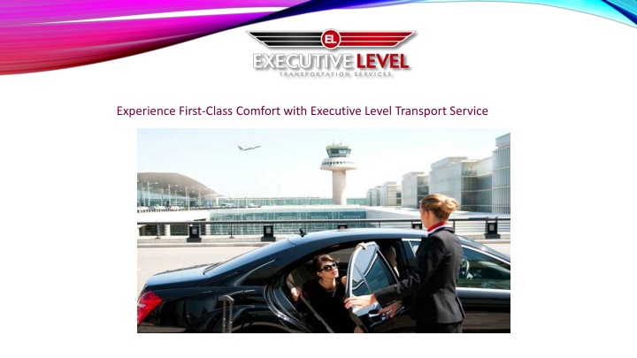 experience first class comfort with executive