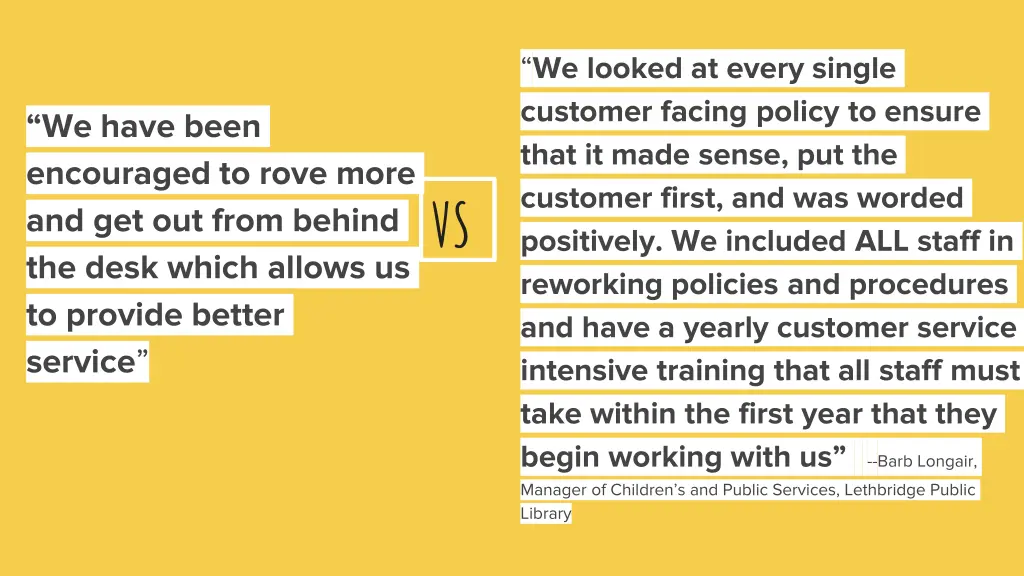 we looked at every single customer facing policy