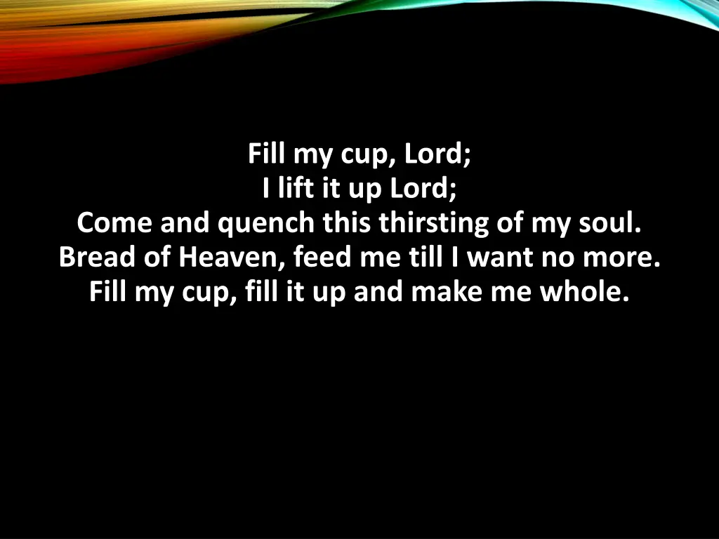 fill my cup lord i lift it up lord