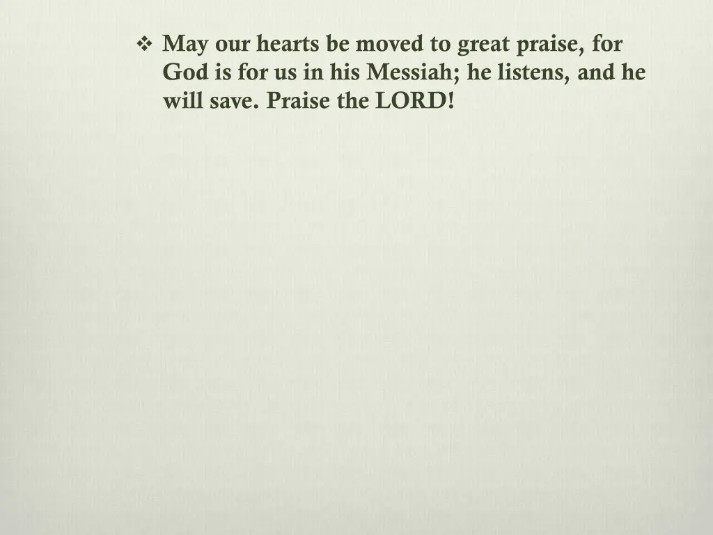 may our hearts be moved to great praise