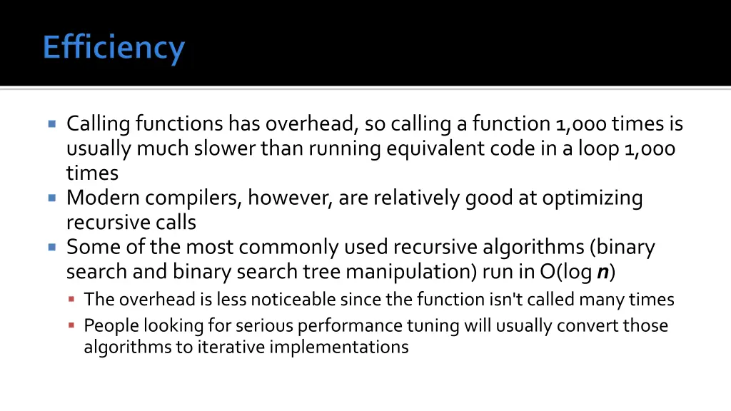 calling functions has overhead so calling