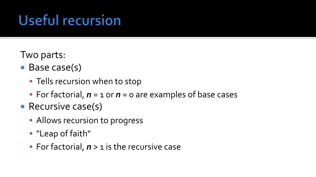 two parts base case s tells recursion when