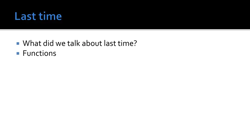 what did we talk about last time functions