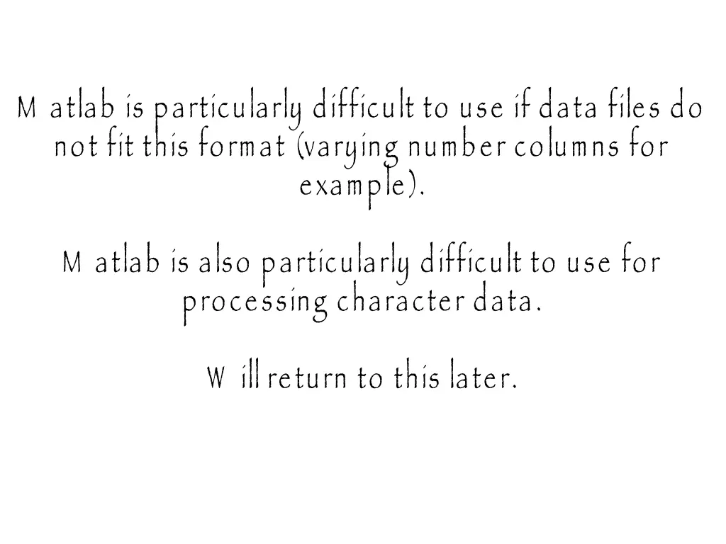 m atlab is particularly difficult to use if data