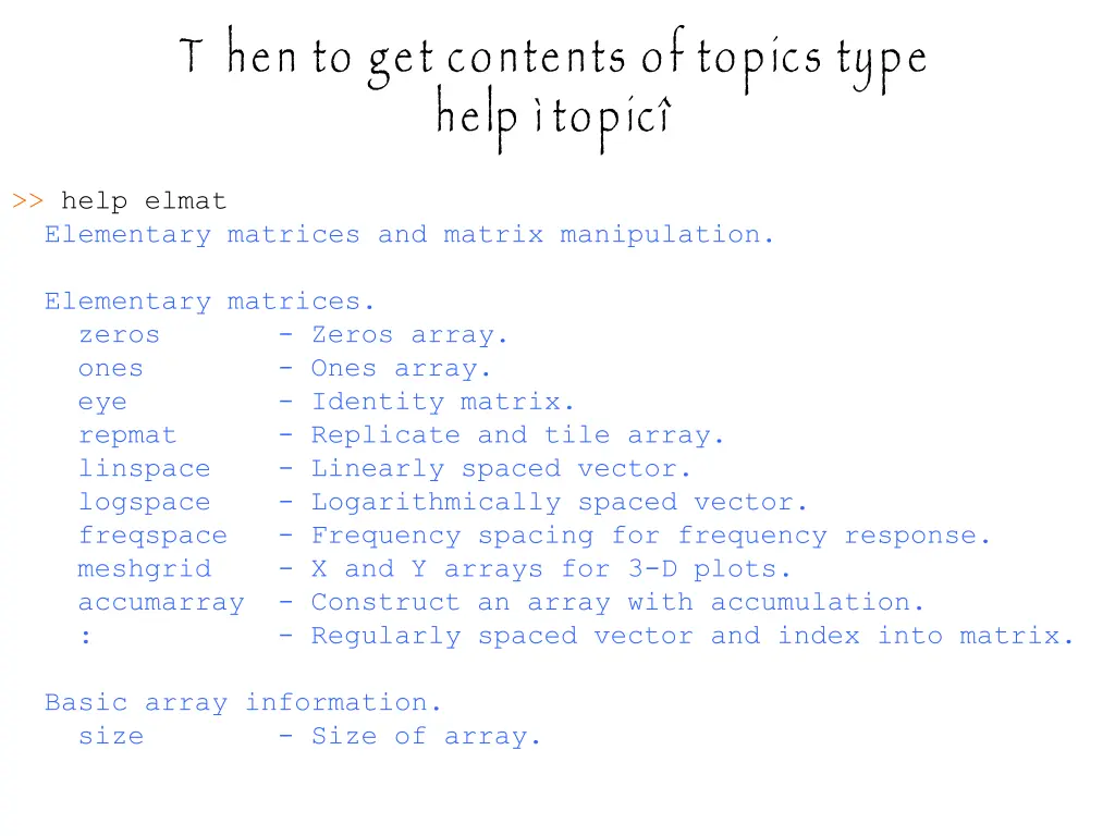 t hen to get contents of topics type help topic