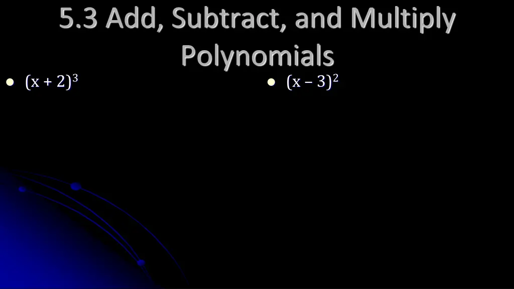 5 3 add subtract and multiply polynomials x 2 3