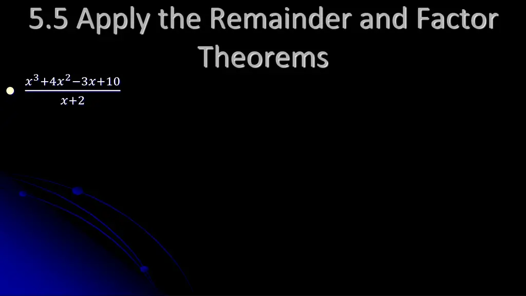 5 5 apply the remainder and factor theorems 1