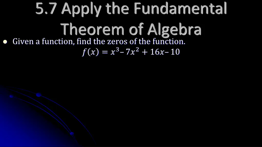 5 7 apply the fundamental theorem of algebra 2