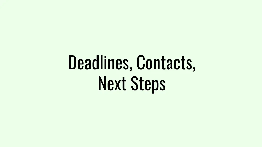 deadlines contacts next steps