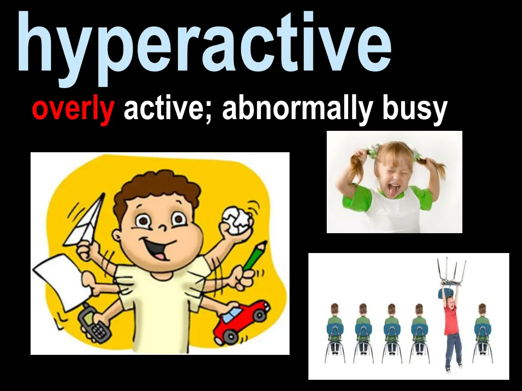 hyperactive overly active abnormally busy