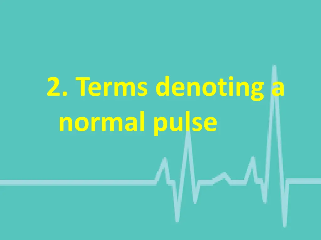 2 terms denoting a normal pulse