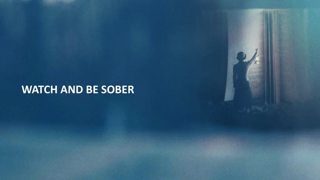 watch and be sober