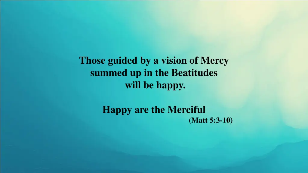 those guided by a vision of mercy summed