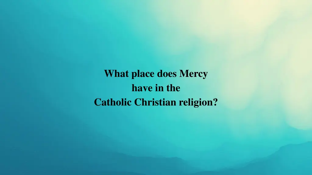 what place does mercy have in the catholic