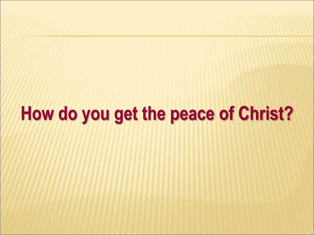 how do you get the peace of christ