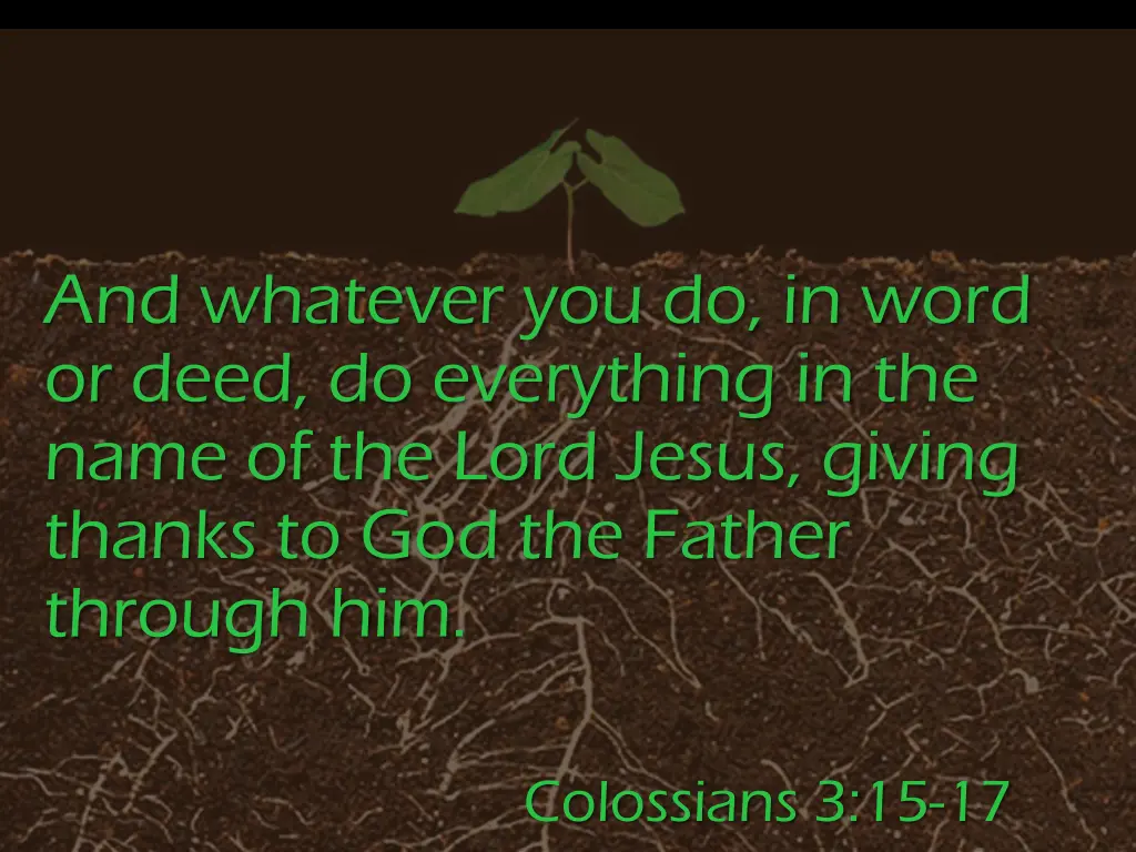 and whatever you do in word or deed do everything